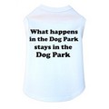 What Happens in the Dog Park- Dog Tank: Dogs Pet Apparel 