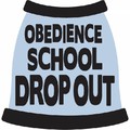 Obedience School Dropout Dog T-Shirt: Dogs Pet Apparel 