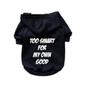 Too Smart For My Own Good- Dog Hoodie: Dogs Pet Apparel 