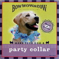 Make your Dog a Party Collar: Dogs Gift Products 