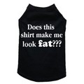 Does This Shirt Make Me Look Fat - Dog Tank: Dogs Pet Apparel Tanks 