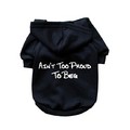 Ain't Too Proud To Beg- Dog Hoodie: Dogs Pet Apparel T-shirts 