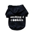 Anything For Cookies- Dog Hoodie: Dogs Pet Apparel Sweatshirts 
