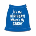 It's My Birthday Where's My Cake Dog Tank Top: Dogs Pet Apparel Tanks 