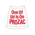 One Of Us Is On Prozac Dog Tank Top: Dogs Pet Apparel Tanks 