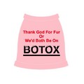 Thank God For Fur Or We'd Both Be On Botox Dog Tank Top: Dogs Pet Apparel Tanks 