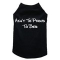 Ain't too Proud to Beg - Dog Tank: Dogs Pet Apparel Tanks 