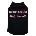 I'm the Coolest Dog I Know - Dog Tank: Dogs Pet Apparel Tanks 