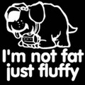 I'm Not Fat, Just Fluffy: Dogs Pet Apparel Tanks 