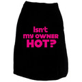 Isn't My Owner Hot?: Dogs Pet Apparel Tanks 