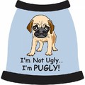 I'm Not Ugly, I'm Pugly Dog T-Shirt: Dogs Pet Apparel T-shirts 
