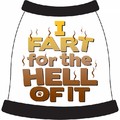 I Fart for the Hell of It Dog T-Shirt: Dogs Pet Apparel T-shirts 