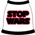Stop Wars Dog T-Shirts: Dogs Pet Apparel Tanks 