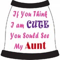 If You Think I'm Cute You Should See My Aunt Dog T-Shirt: Dogs Pet Apparel T-shirts 
