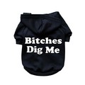 Bitches Dig Me- Dog Hoodie: Dogs Pet Apparel Tanks 