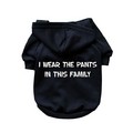 I Wear The Pants In this Family- Dog Hoodie: Dogs Pet Apparel Miscellaneous 