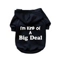 I'm Kind Of A Big Deal- Dog Hoodie: Dogs Pet Apparel T-shirts 