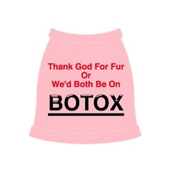 Thank God For Fur Or We'd Both Be On Botox Dog Tank Top