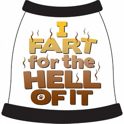 I Fart for the Hell of It Dog T-Shirt