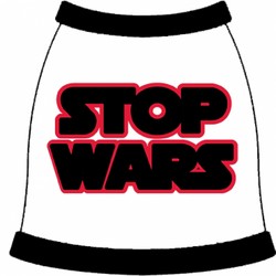 Stop Wars Dog T-Shirts
