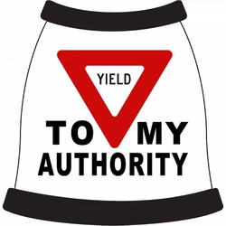 Yield To My Authority Dog T-Shirt