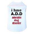 I Have A.D.D.- Dog Tank: Dogs