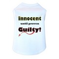 Innocent Until Proven Guilty - Dog Tank: Dogs Pet Apparel 