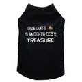 One Dog's Poop is Another Dog's Treasure - Dog Tank: Dogs Pet Apparel 