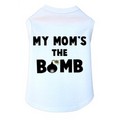 My Mom's The Bomb-Dog Tank: Dogs
