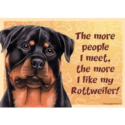 Express Yourself Signs - The more people I meet the more I like my......(Breeds R-Y)
