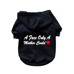 A Face Only A Mother Can Love- Dog Hoodie
