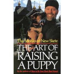 MONKS OF NEW SKETE:  ART OF RAISING A PUPPY