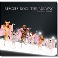 NEW! Rescues Rock The Runway 2011 Charity Calendar