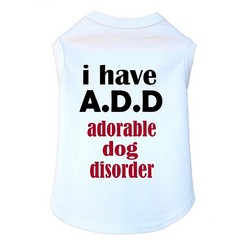 I Have A.D.D.- Dog Tank