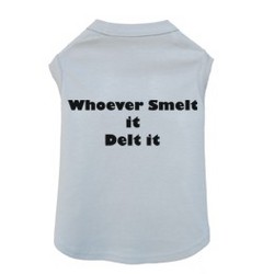 Whoever Smelt It Delt It - Dog Tank