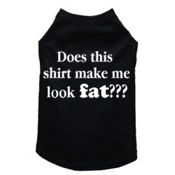 Does This Shirt Make Me Look Fat - Dog Tank
