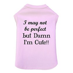 I May Not Be Perfect- Dog Tank