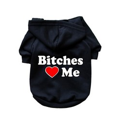 Bitches Love Me- Dog Hoodie