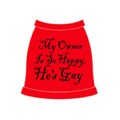 My Owner Is So Happy He's Gay Dog Tank Top: Dogs Pet Apparel 