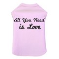 All You Need is Love- Dog Tank: Dogs Pet Apparel Tanks 