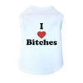 I Love Bitches - Dog Tank: Dogs Pet Apparel 