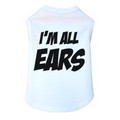 I'm All Ears - Dog Tank: Dogs Pet Apparel 