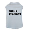 Master of Destruction - Dog Tank: Dogs Pet Apparel 