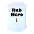 Rub Here - Dog Tank: Dogs Pet Apparel 