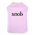 Snob- Dog Tank: Dogs Pet Apparel 