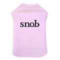 Snob- Dog Tank: Dogs Pet Apparel 