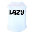 Lazy - Dog Shirt: Dogs Pet Apparel 