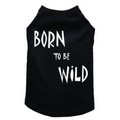 Born to be Wild- Dog Tank: Dogs Pet Apparel 