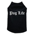 Pug Life- Dog Tank: Dogs Pet Apparel 