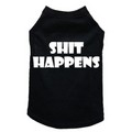 Shit Happens- Dog Tank: Dogs Pet Apparel 